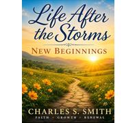LIFE AFTER THE STORMS: New Beginnings