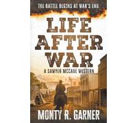Life After War: A Classic Western Justice Series: 1 (Sawyer McCade)
