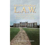 Life After Woodlawn L.A.W.: A faith journey powered by God fifty years later