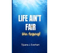 Life Ain't Fair--Win Anyway!