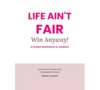Life Ain't Fair--Win Anyway Workbook & Journal: Your companion guide to victory