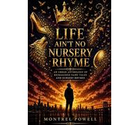 LIFE AIN'T NO NURSERY RHYME: An Urban Anthology of Reimagined Fairy Tales & Nursery Rhymes