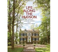 Life Along The Hudson: The Historic Country Estates of the Livingston Family