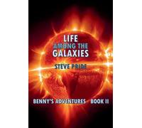 Life Among The Galaxies: 2 (Benny's Adventures - Book I, II, III & IV)