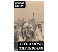 Life Among The Indians (ebook)