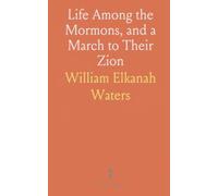 Life Among the Mormons, and a March to Their Zion: To Which Is Added a Chapter on the Indians of the Plains and Mountains of the West