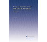Life and Administration of Edward First Earl of Clarendon: With Original Correspondence, and Authentic Papers Never Before Published. V. 1