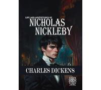 Life and Adventures of NICHOLAS NICKLEBY: Rebirth Special Edition | Annotated