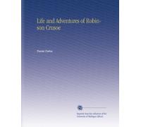 Life and Adventures of Robinson Crusoe