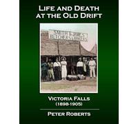 Life and Death at the Old Drift, Victoria Falls (1898-1905)