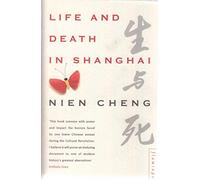Life and Death in Shanghai: A gripping political memoir on resilience and Maoist revolutionaries in 1960s Shanghai