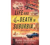 Life and Death in Suburbia: Seven Stories