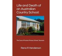 Life and Death of an Australian Country School:: The Case of Preston Primary School, Tasmania