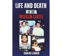 LIFE AND DEATH OF THE MEDELLÍN CARTEL