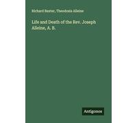 Life and Death of the Rev. Joseph Alleine, A. B.