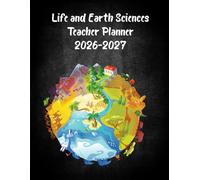 Life and Earth Sciences Teacher Planner 2026-2027: Academic Year Monthly and Weekly Class Organizer With Calendar from Aug 26 to Jul 27 | Lesson ... Gradebook and Attendance Log for Teachers