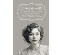 Life and Gabriella: The Story of a Woman's Courage: A Classic Novel of Love, Strength and Empowerment