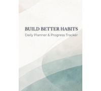 Life and Goal Planner: Daily Habit Tracker to Build Better Routines, Set Priorities, Plan Weekly Goals & Stay Consistent I Hardcover