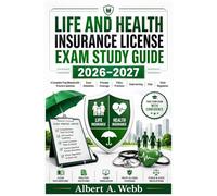 LIFE AND HEALTH INSURANCE LICENSE EXAM STUDY GUIDE 2026-2027: A Complete Prep Manual with Practice Question Exam Simulation Principle Coverage Policy Provision Underwriting Ethic State Regulation