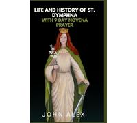 Life and History of St.Dymphna: Hope and Healing Virgin