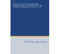 Life and its record in this generation.: An anniversary address delivered before the New York Genealogical and Biographical Society, April 11, 1878