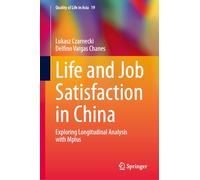 Life and Job Satisfaction in China: Exploring Longitudinal Analysis with Mplus: 19 (Quality of Life in Asia)