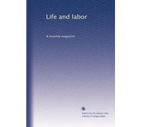 Life and labor: A monthly magazine: Volume 64