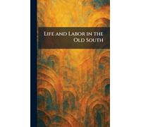 Life and Labor in the Old South