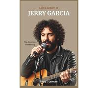 Life and Legacy of Jerry Garcia: The American Awakening