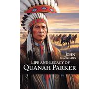 Life and Legacy of Quanah Parker
