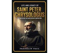 Life and legacy of saint Peter Chrysologus: The forgotten voice that shaped the heart of Christian truth
