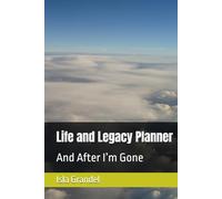 Life and Legacy Planner: And After I’m Gone