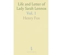 Life and Letter of Lady Sarah Lennox: Daughter of Charles, 2nd Duke of Richmond; Marriages and Political Sketch 1760 to 1763
