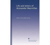 Life and letters of ALexander Macmillan