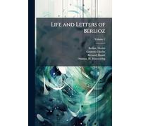 Life and Letters of Berlioz