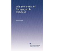 Life and letters of George Jacob Holyoake: Volume 2
