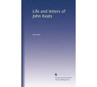 Life and letters of John Keats