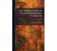 LIFE AND LETTERS OF STUART P SHERMAN- Complete