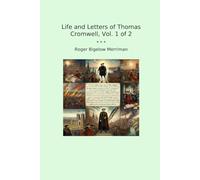 Life and Letters of Thomas Cromwell, Vol. 1 of 2 (Classic Books)