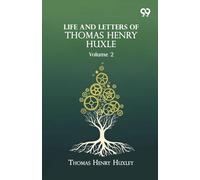 Life And Letters Of Thomas Henry Huxle: Volume 2
