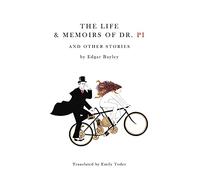 Life and Memoirs of Doctor Pi and Other Stories