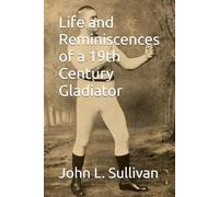 Life and Reminiscences of a 19th Century Gladiator