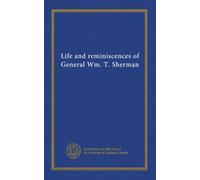 Life and reminiscences of General Wm. T. Sherman