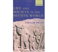 Life and Society in the Hittite World by Trevor Bryce (2002-11-21)