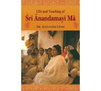 Life and Teaching of Sri Anandamayi Ma