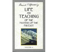 Life and Teaching of the Masters of the Far East: Volume 6