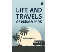 Life and Travels of Mungo Park