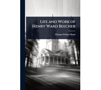 Life and Work of Henry Ward Beecher