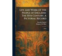 Life and Work of the People of England: The 15th Century. A Pictorial Record: From