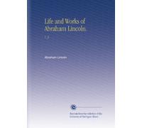 Life and Works of Abraham Lincoln.: V. 3